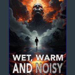 PDF/READ ⚡ Wet, Warm and Noisy: A Jake Ward Novel Full Pdf