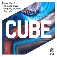 Fuzzy Hair & The Cube Guys 'Pump My Trumpet' (Club Mix) - OUT NOW on BEATPORT !