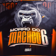MORRO DO MACACO 6 -MC Hyatta (DJS Cleber,LP Malvadão, Moraez, SD061, Caio Doog, Bruninho PZS & DAVL)