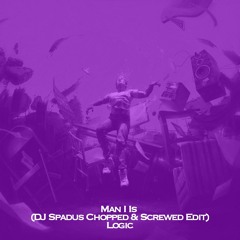 Man I Is (DJ Spadus LIVE Chopped & Screwed Edit) - Logic