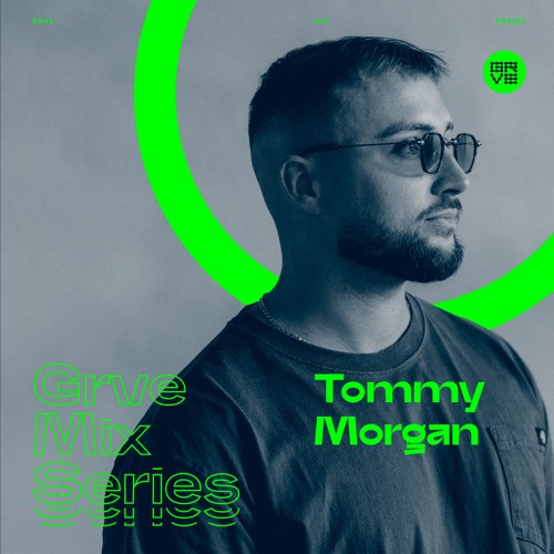 GRVE Mix Series 111: Tommy Morgan