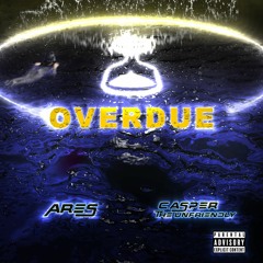 Overdue ft. Casper the Unfriendly