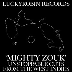 ‘Mighty Zouk’ Unstoppable Cuts From The West Indies