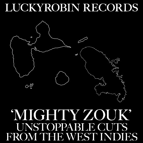 ‘Mighty Zouk’ Unstoppable Cuts From The West Indies