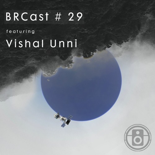 BRCast # 29 - Vishal Unni