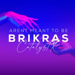 BriKras - Arent Meant To Be (Prod. CatalystX)