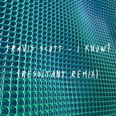 Travis Scott - I KNOW (Resultant Remix)
