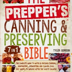 ⚡Read✔[PDF] The Prepper?s Canning & Preserving Bible: [7 in 1] The Complete Guide to Water