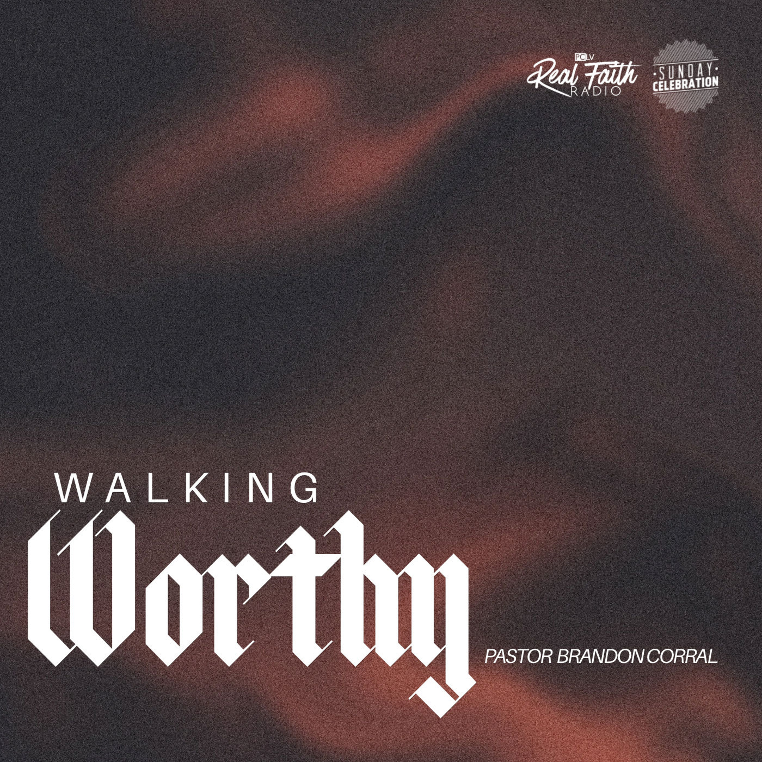 Walking Worthy || Pastor Brandon Corral episode artwork