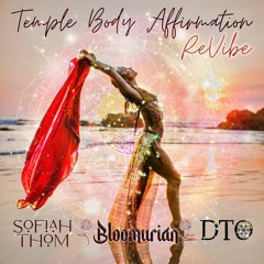 Temple Body Affirmation by Sofiah Thom + DTO feat. Govinda (Bloomurian ReVibe)