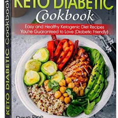 [READ] [KINDLE PDF EBOOK EPUB] Keto Diabetic Cookbook: Easy and Healthy Ketogenic Diet Recipes You'r