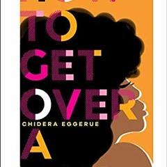 VIEW EBOOK EPUB KINDLE PDF How To Get Over A Boy by  Chidera Eggerue 📖