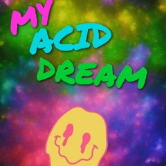 MY ACID DREAM