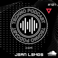 Techno Podcast #101 By Jean Lemos [Studio Mix]