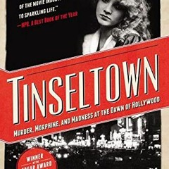 VIEW EBOOK 💌 Tinseltown: Murder, Morphine, and Madness at the Dawn of Hollywood by
