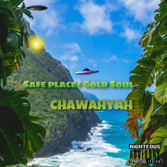 Safe Place/ Gold Soul - Chawahyah