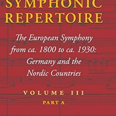 [ACCESS] [KINDLE PDF EBOOK EPUB] The Symphonic Repertoire, Volume III Part A: The European Symphony