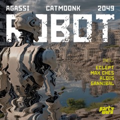 Agassi , Catmoonk, 2049 - Robot (Gannibal remix)
