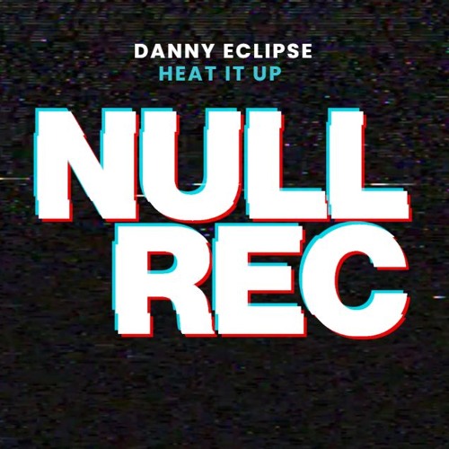 DANNY ECLIPSE - HEAT IT UP