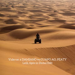 Valeron x DAMIANO vs GUAPO AO, PEATY - Leili, 6pm in Dubai Edit