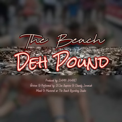 Deh Pound - The Beach (Jon’Di & Mr. 340)