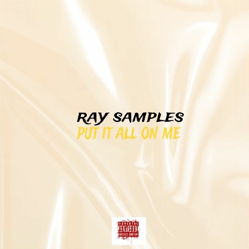 Stream put it all on me prodby ray samples by ray samples listen
