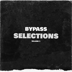 BYPASS Selections Volume 1