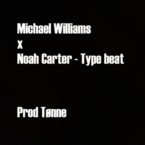 Michael Williams x Noah Carter - Type beat