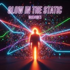 Glow in the Static
