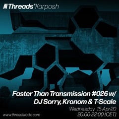 Faster Than Transmission #026 w/ DJ Sorry, Kronom & T-Scale - 15-Apr-21