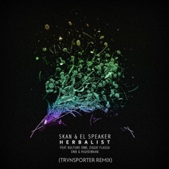 Skan & El Speaker - Herbalist (TRVNSPORTER Remix)