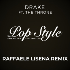 Drake ft The Throne - Pop Style (Raffaele Lisena Remix)