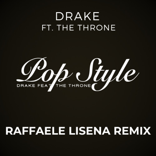 Drake ft The Throne - Pop Style (Raffaele Lisena Remix)