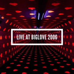 LIVE @ BigLove Feb 06