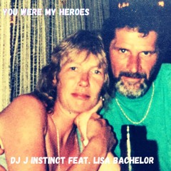 Dj J Instinct - You Were My Heroes Feat Lisa Bachelor