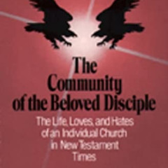 [GET] EBOOK 📜 The Community of the Beloved Disciple: The Life, Loves and Hates of an