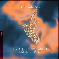 Paul Van Dyk - For A {Techno} Angel (Elated Reboot)