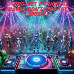D-Project & Tricky D - Please Don't Stop The Music