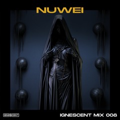 Nuwei - Ignescent Mix 008