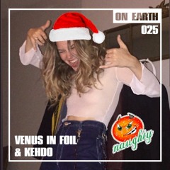 ON EARTH 025: VENUS IN FOIL & KEHDO