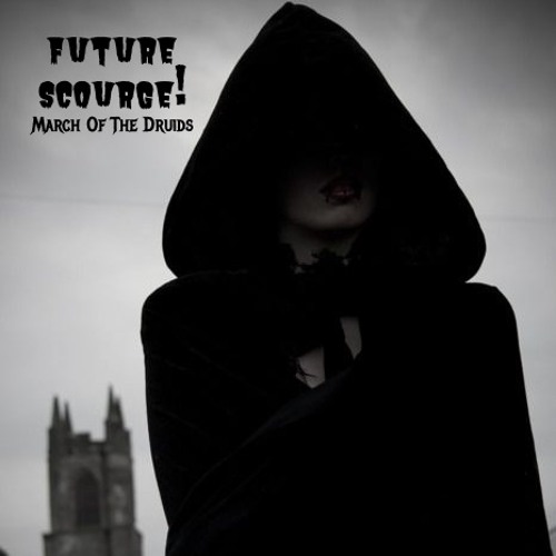 Future Scourge! - "March Of The Druids"