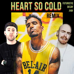 Decay x Jyay x Futuristic - Heart So Cold (Remix)