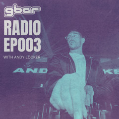 GBar Radio With Andy Locker - EP 003