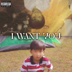 I WANT YOU ft. MHICOOZ