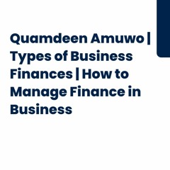How to Manage Finance in Business | QuamdeenAmuwo