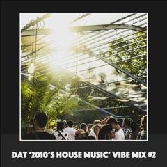 Dat '2010's House Music' Vibe Mix #2 [Vinyl Only]