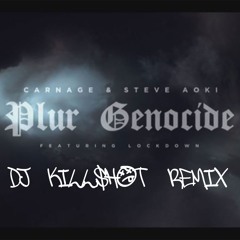 Carnage X Steve Aoki - Plur Genocide (DJ KillShot Remix)