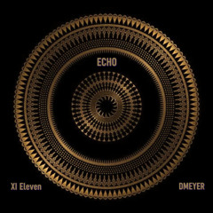 ECHO - XI Eleven & DMEYER
