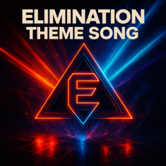 Elimination Theme Song (Original Mix)