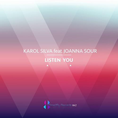 Karol Silva Feat. Joanna Sour - Listen You  ( Original Mix )